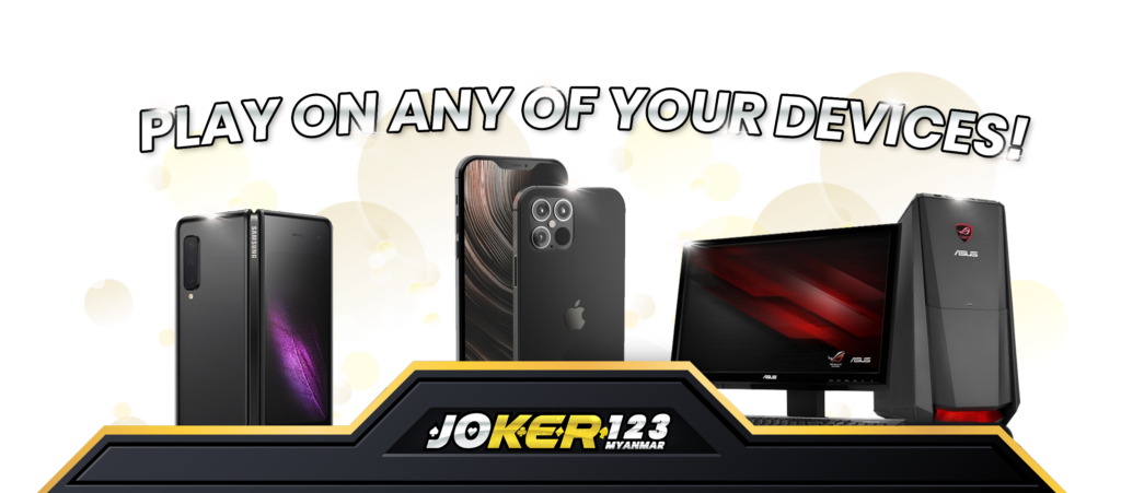 Joker123 Myanmar Play On Any Of Your Devices